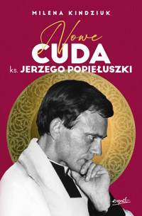 Nowe cuda ks. Jerzego Popiełuszki EBOOK - Milena Kindziuk - ebook