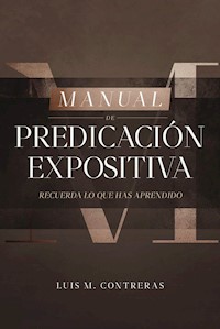 Manual de Predicación Expositiva - Luis M. Contreras - ebook