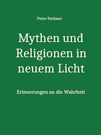 Mythen und Religionen in neuem Licht - Peter Fechner - ebook
