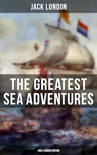 The Greatest Sea Adventures - Jack London Edition - Jack London - ebook