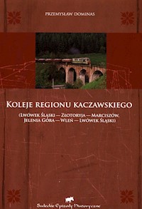 Koleje regionu kaczawskiego - Dominas Przemysław - książka