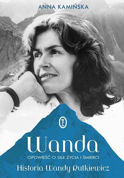 Okładka książki Wanda. Opowieść o sile życia i śmierci. Historia Wandy Rutkiewicz