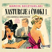Nasturcje i ćwoki - Marcin Szczygielski - ebook + audiobook