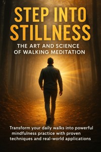 Step Into Stillness: The Art and Science of Walking Meditation - Mia Harrington - ebook