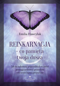 Reinkarnacja - co pamięta twoja dusza - Hawryluk Emilia - ebook + książka
