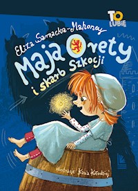 Maja Orety i skarb Szkocji - Sarnacka-Mahoney Eliza - ebook + książka
