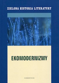 Zielona historia literatury Tom 2 Ekomodernizmy -  - książka