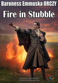 Fire in Stubble - Baroness Emmuska Orczy - ebook