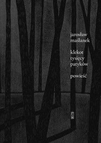 Klekot tysięcy patyków - Jarosław Maślanek - ebook + książka