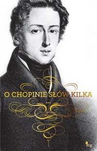 O Chopinie słów kilka - Opracowanie zbiorowe - książka