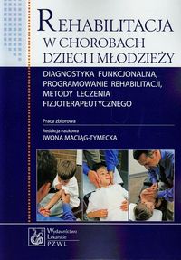 Rehabilitacja w chorobach dzieci i młodzieży - zbiorowa praca - książka