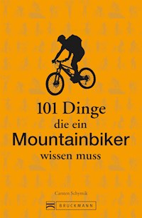 101 Dinge, die ein Mountainbiker wissen muss - Carsten Schymik - ebook