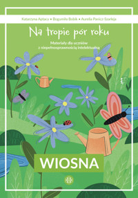 Na tropie pór roku. Wiosna. Materiały dla uczniów z niepełnosprawnością intelektualną - Katarzyna Aptacy, Aurelia Panicz-Szarleja, Bogumiła Bobik - książka