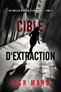 Cible d'extraction (Un thriller d'action Clint Hawke — tome 2) - Jack Mars - ebook