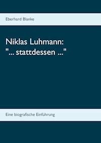 Niklas Luhmann: "... stattdessen ..." - Eberhard Blanke - ebook