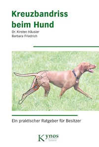 Kreuzbandriss beim Hund - Kirsten Dr. Häusler - ebook