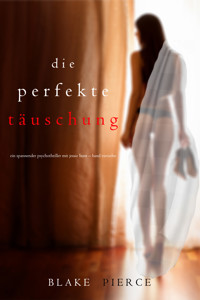 Die Perfekte Täuschung (Ein spannender Psychothriller mit Jessie Hunt—Band Vierzehn) - Blake Pierce - ebook