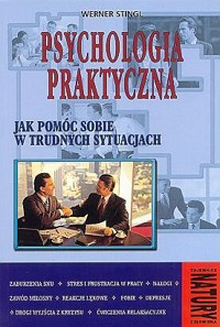 Psychologia praktyczna. Jak pomóc sobie w trudnych sytuacjach - Stingl Werner - ebook