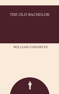 The Old Bachelor - William Congreve - ebook