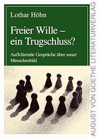 Freier Wille - ein Trugschluss? - Lothar Höhn - ebook
