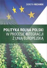 Polityka rolna Polski w procesie integracji z Unią Europejską - Rdzanek Dorota - książka