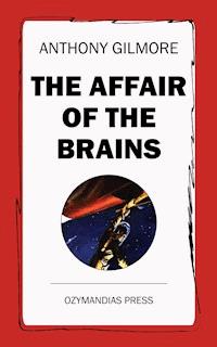 The Affair of the Brains - Anthony Gilmore - ebook