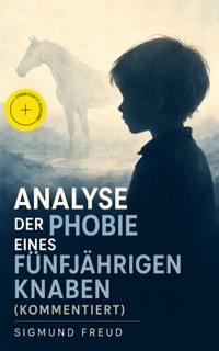 Analyse der Phobie eines fünfjährigen Knaben (Kommentiert) - Sigmund Freud - ebook