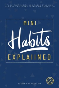 Mini Habits Explained: - Justin Chamberlain - ebook