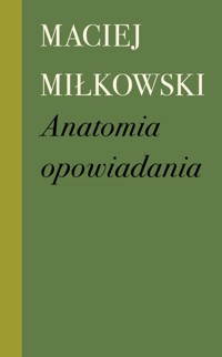 Anatomia opowiadania - Miłkowski Maciej - ebook + książka