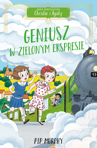 Agencja Detektywistyczna Christie i Agaty. Tom 5. Geniusz w Zielonym Ekspresie - Murphy Pip - ebook