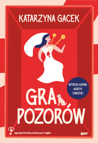 Gra pozorów. Agencja Detektywistyczna Czajka - Katarzyna Gacek - ebook + audiobook + książka