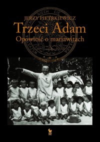 Trzeci Adam Opowieść o mariawitach - Jerzy Pietrkiewicz - książka