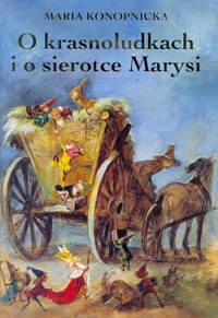 O krasnoludkach i o sierotce Marysi - Maria Konopnicka, Jan Marcin Szancer (ilustr.) - książka