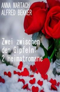 Zwei zwischen den Gipfeln: 2 Heimatromane - Anna Martach - ebook