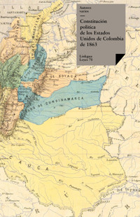 Constitución política de los Estados Unidos de Colombia de 1863 - Autores varios - ebook