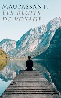 Maupassant: Les récits de voyage - Guy De Maupassant - ebook