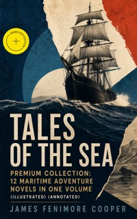 TALES OF THE SEA – Premium Collection: 12 Maritime Adventure Novels in One Volume (Illustrated) (Annotated) - James Fenimore Cooper - ebook