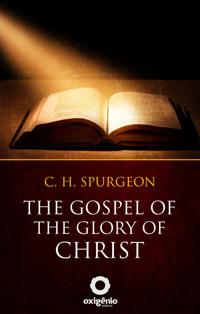 The gospel of the glory of Christ - Spurgeon Charles - ebook