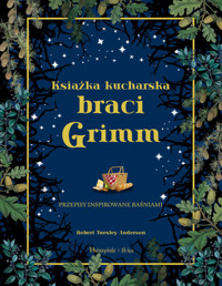 Książka kucharska braci Grimm. Przepisy inspirowane baśniami - Robert Tuesley Anderson - książka