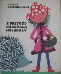 Z przygód krasnala Hałabały - Krzemieniecka Lucyna - ebook + książka