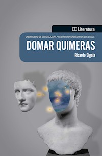 Domar quimeras - Ricardo Sigala Gómez - ebook