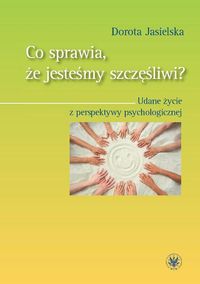 Co sprawia, że jesteśmy szczęśliwi? - Jasielska Dorota - książka