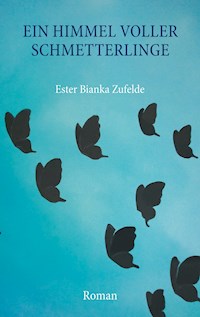 Ein Himmel voller Schmetterlinge - Ester Bianka Zufelde - ebook