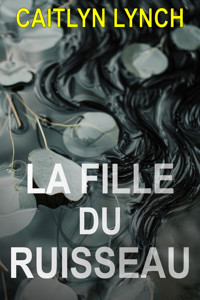 La Fille du Ruisseau - Caitlyn Lynch - ebook