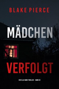 Mädchen, verfolgt (Ein Ella-Dark-Thriller – Band 22) - Blake Pierce - ebook