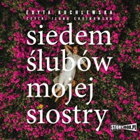 Siedem ślubów mojej siostry - Kochlewska Edyta - ebook + audiobook + książka