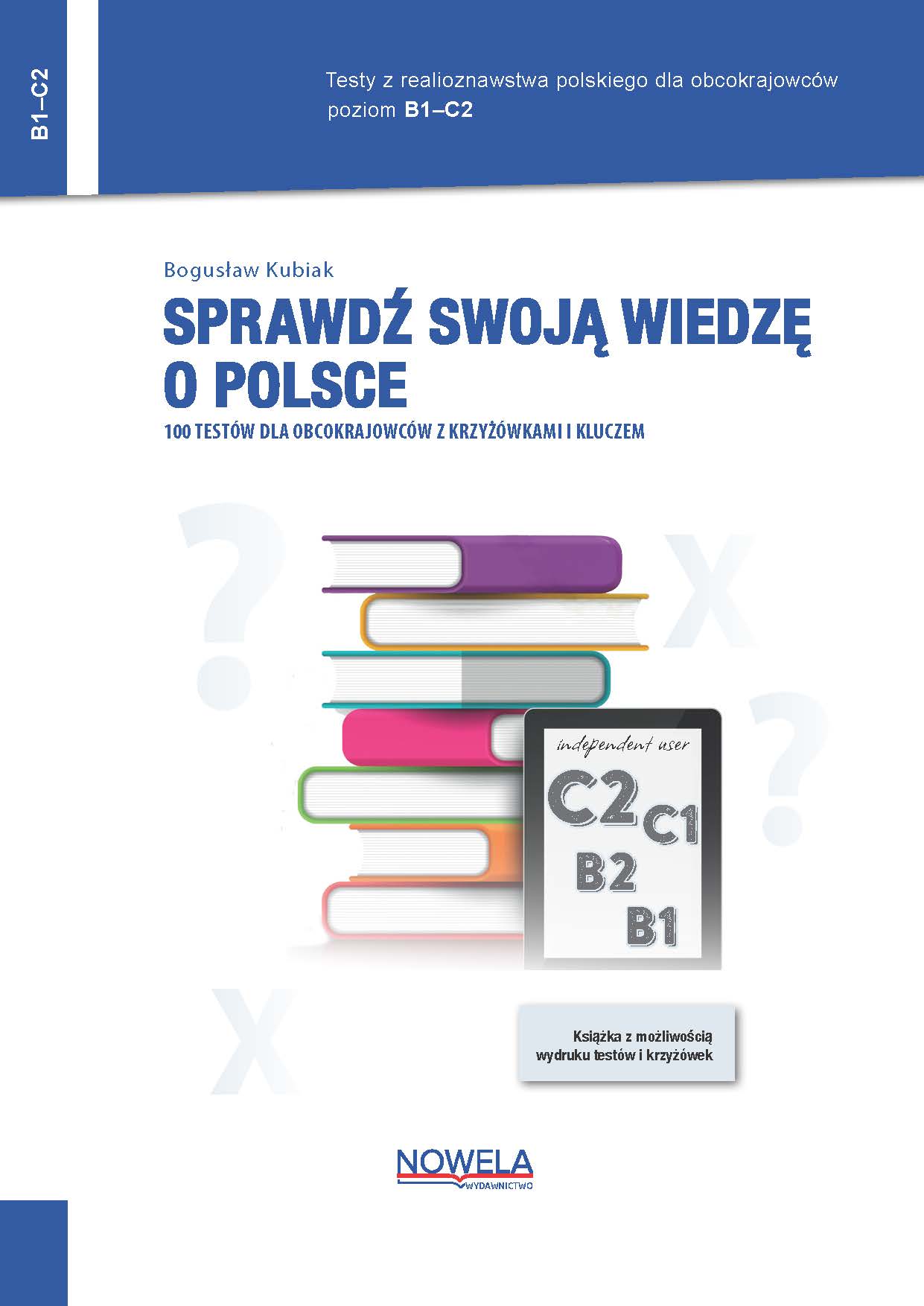 Sprawdź swoją wiedzę o Polsce. 100 testów dla obcokrajowców z krzyżówkami i kluczem. Poziom B1–C2