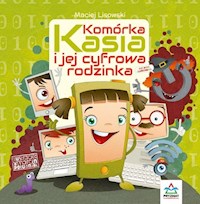 Komórka Kasia i jej cyfrowa rodzinka - Maciej Lisowski - książka