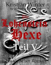 Die Lohensteinhexe, Teil V - Kristian Winter (winterschlaefer) - ebook