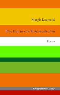 Eine Frau ist eine Frau ist eine Frau - Margit Koemeda - ebook